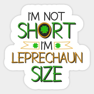 im not short im leprechaun size Sticker